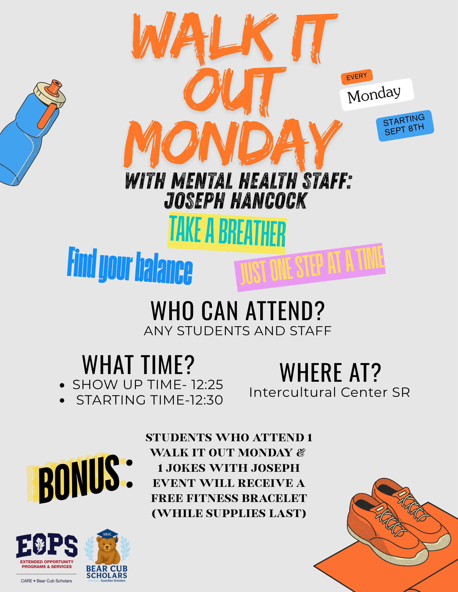 Flyer for: Walk It Out Monday, a weekly mental health walk with Joseph Hancock. Events start Monday, Sept. 8, at the Intercultural Center SR. Students and staff can attend; arrive 12:25 p.m., walk starts 12:30 p.m. Participants are encouraged to take a breather, find balance, and take one step at a time. Students attending one event receive a free fitness bracelet while supplies last.