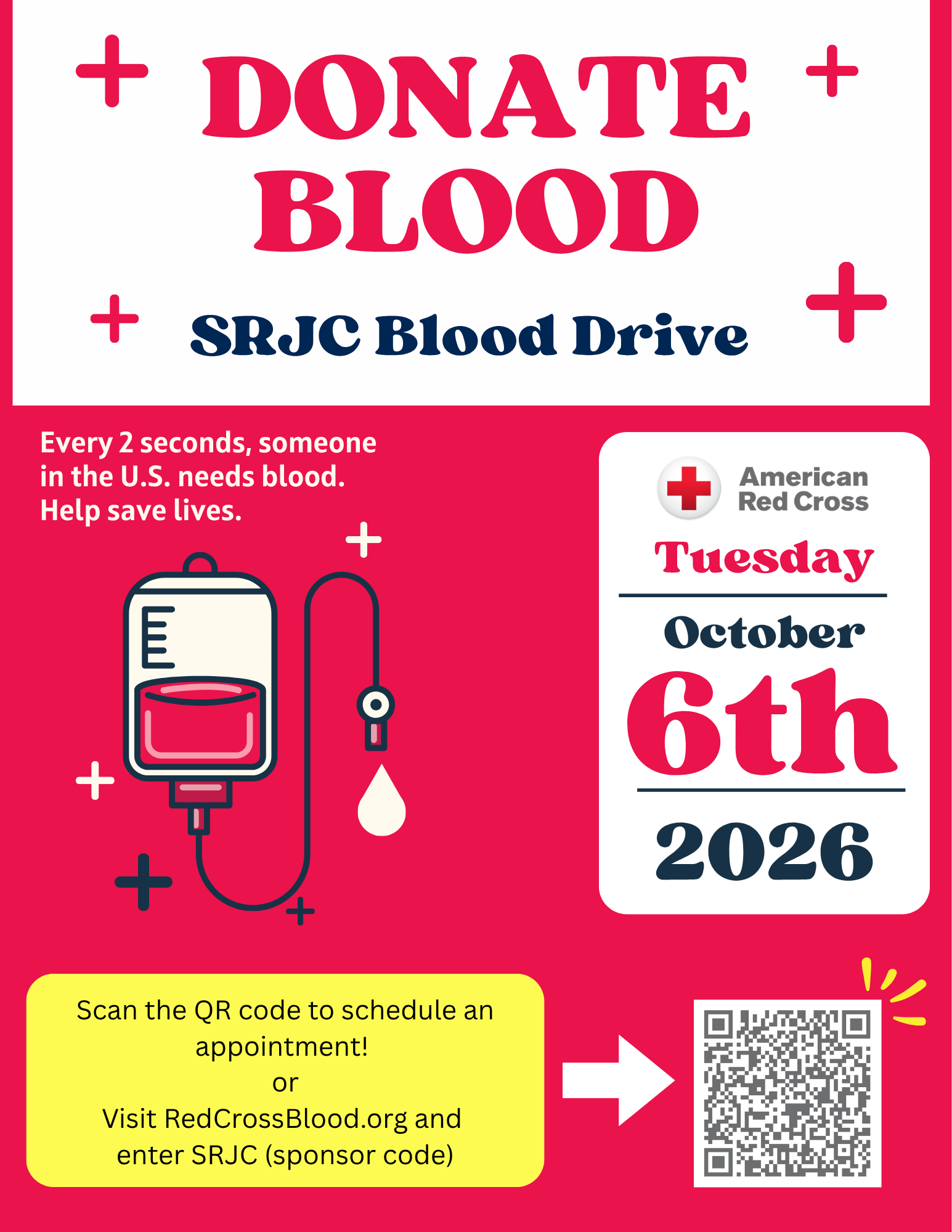 SRJC Blood Drive: Donate blood. American Red Cross blood drive on Tuesday, October 6, 2026. Every 2 seconds, someone in the U.S. needs blood. Scan the QR code to schedule an appointment, or visit RedCrossBlood.org and enter SRJC as the sponsor code.