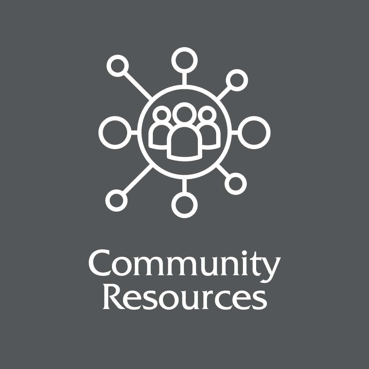 Gray square image with an icon that shows a network of people represented by connected dots. Text reads: Community Resources