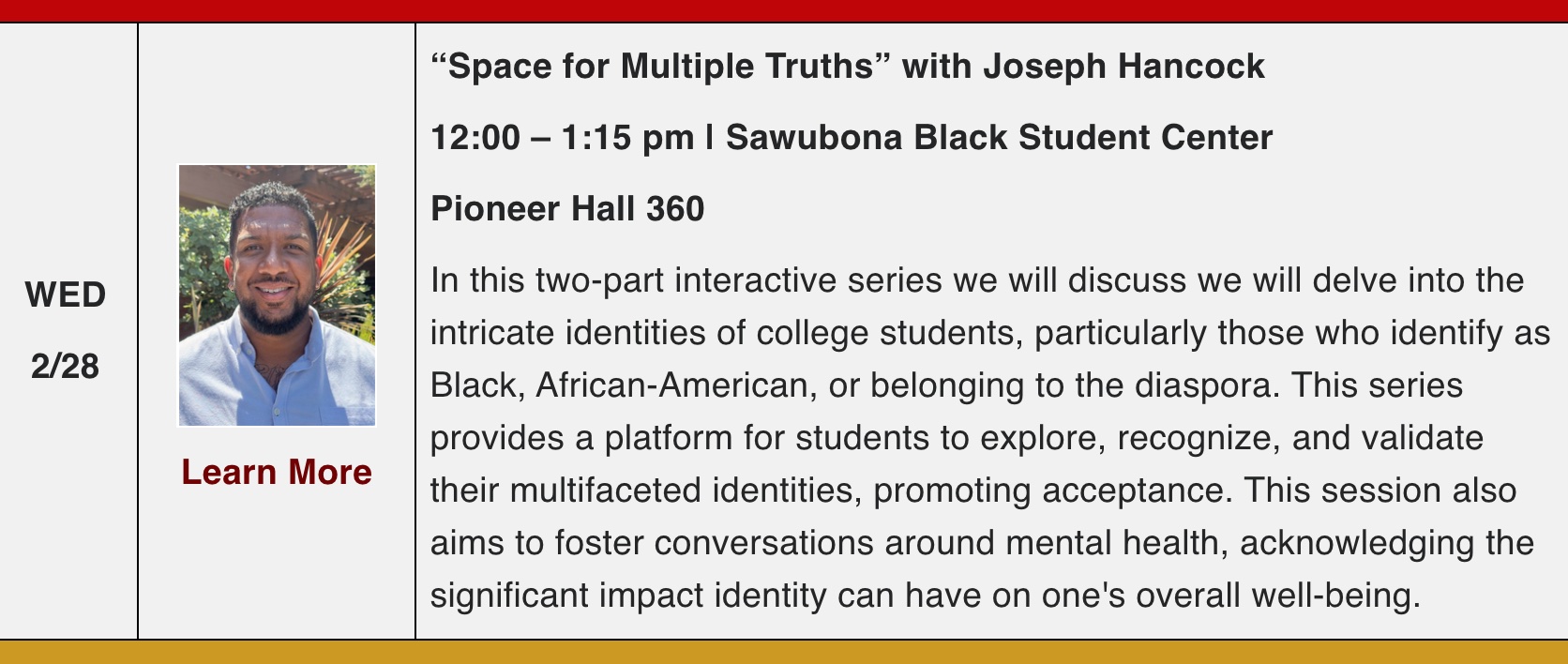 “Space for Multiple Truths” with Joseph Hancock  12:00 – 1:15 pm | Sawubona Black Student Center  Pioneer Hall 360