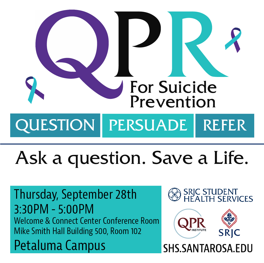QPR (Question, Persuade, Refer) Trainings - Thursday, September 28th Time: 3:30PM - 5:00PM Welcome & Connect Center Conference Room, Mike Smith Hall Building 500, Room 102